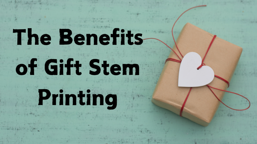 The Benefits of Gift Stems Printing